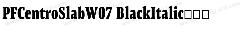 PFCentroSlabW07 BlackItalic字体转换